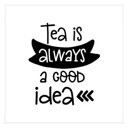 Plakat samoprzylepny "Herbata jest zawsze dobrym pomysłem" - typografia