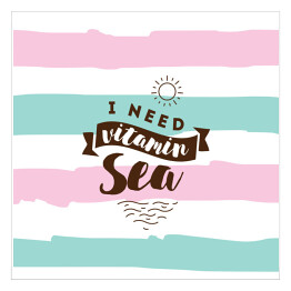 Plakat samoprzylepny "Potrzebuję morskich witamin" - inspiracyjny cytat na kolorowym tle