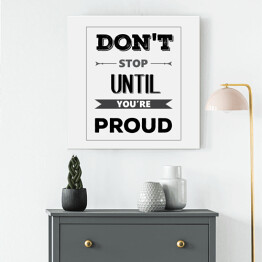 Obraz na płótnie "Nie przestawaj dopóki nie będziesz dumny" - motywacyjny cytat w stylu retro