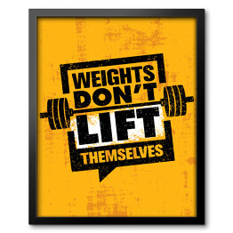 Obraz w ramie "Ciężary same się nie podniosą" - motywująca typografia fitness