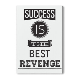 Obraz na płótnie "Sukces jest najlepszą zemstą" - cytat motywacyjny
