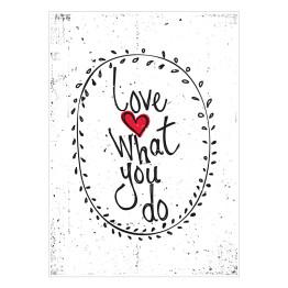 Plakat "Kocham to, co robisz" - ilustracja z napisem