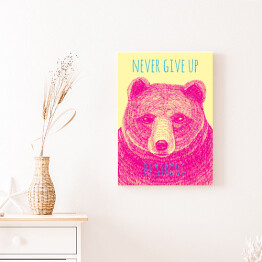 Obraz na płótnie "Nigdy się nie poddawaj, bądź silny" - typografia z różowym niedźwiedziem