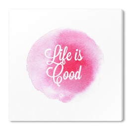Obraz na płótnie "Życie jest dobre" - motywacyjna ilustracja