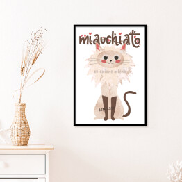 Plakat w ramie Kawa z kotem - miauchiato