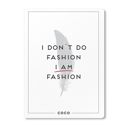 Obraz na płótnie Hasło motywacyjne - "I don't do fashion I am fashion"
