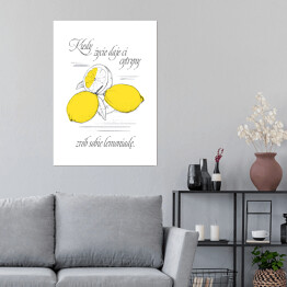 Plakat samoprzylepny Kiedy życie daje Ci cytryny zrób sobie lemoniadę - napis