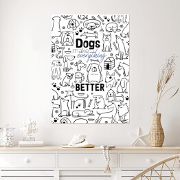Plakat Ilustracja - "Dogs make everything better"