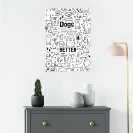 Plakat Ilustracja - "Dogs make everything better"