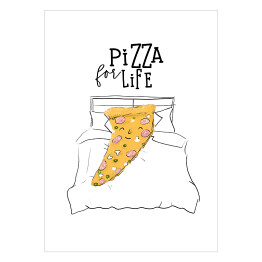 Plakat Ilustracja - tekst "Pizza for life"