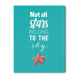 Obraz na płótnie Morska typografia - not all stars belong to the sky