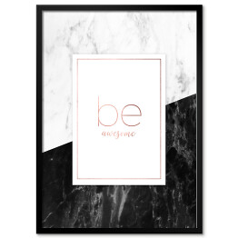 Plakat w ramie "Be awesome" - typografia na biało czarnym marmurze