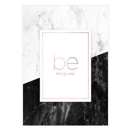 Plakat samoprzylepny "Be awesome" - typografia na biało czarnym marmurze