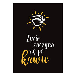 Plakat samoprzylepny "Życie zaczyna się po kawie" - typografia na czarnym tle