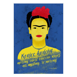 Plakat samoprzylepny Ilustracja z cytatem - "Koniec końcow możemy znieść znacznie więcej, niż myślimy, że możemy" - Frida Kahlo