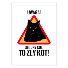 Plakat "Uwaga! Głodny kot, to zły kot!" - kocie znaki
