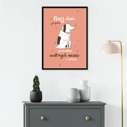 Plakat w ramie Pies - nasz dom jest pełen pocałunków, mokrych nosów i miłości