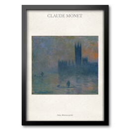 Obraz w ramie Claude Monet "Pałac Westminsterski" - reprodukcja z napisem. Plakat z passe partout