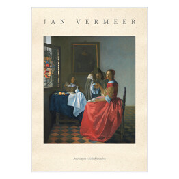 Plakat samoprzylepny Jan Vermeer "Dziewczyna z kieliszkiem wina" - reprodukcja z napisem. Plakat z passe partout