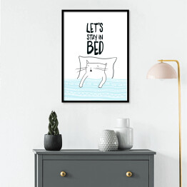 Plakat w ramie Śpiący kot - napis "Let's stay in bed"