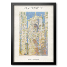 Obraz w ramie Claude Monet "Katedra w Rouen w słońcu" - reprodukcja z napisem. Plakat z passe partout