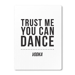 Obraz na płótnie "Trust me you can dance" - typografia na białym tle