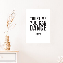 Plakat samoprzylepny "Trust me you can dance" - typografia na białym tle