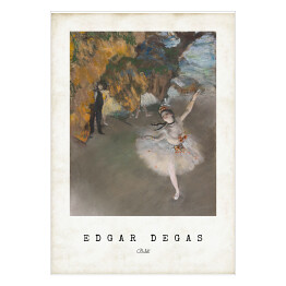 Plakat samoprzylepny Edgar Degas "Balet" - reprodukcja z napisem. Plakat z passe partout