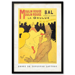 Plakat w ramie Henri de Toulouse Lautrec "Moulin Rouge La Goulue" - reprodukcja z napisem. Plakat z passe partout