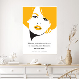 Plakat samoprzylepny Hasło motywacyjne - cytat Brigitte Bardot